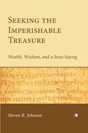 Seeking the Imperishable Treasure: Wealth, Wisdom, and a Jesus Saying