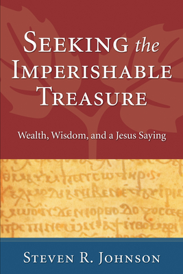 Seeking the Imperishable Treasure - Johnson, Steven R
