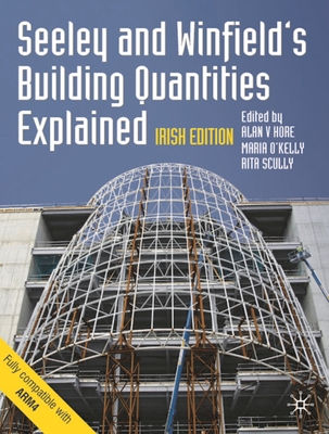 Seeley and Winfield's Building Quantities Explained: Irish Edition - Seeley, Ivor H., and Hore, Alan V. (Editor), and O'Kelly, Maria (Editor)