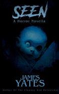 Seen: A Horror Novella