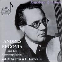 Segovia & His Contemporaries, Vol. 2 - Andr�s Segovia (guitar); Guillermo Gomez (guitar)