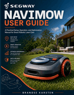 Segway Navimow User Guide: A Practical Setup, Operation, and Optimization Manual for Smart Robotic Lawn Care