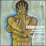 Sehnsucht: Berg, Mahler - Live in Rotterdam