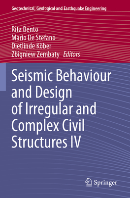 Seismic Behaviour and Design of Irregular and Complex Civil Structures IV - Bento, Rita (Editor), and De Stefano, Mario (Editor), and K�ber, Dietlinde (Editor)