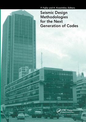 Seismic Design Methodologies for the Next Generation of Codes - Fajfar, P (Editor), and Krawinkler, H (Editor)