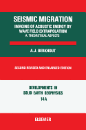 Seismic Migration: Imaging of Acoustic Energy by Wave Field Extrapolation