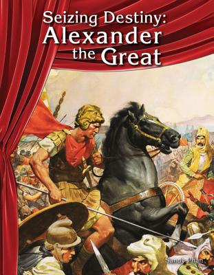 Seizing Destiny: Alexander the Great - Phan, Sandy