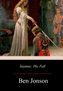 Sejanus: His Fall