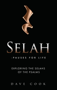 Selah - Pauses for Life: Exploring the Selahs of the Psalms