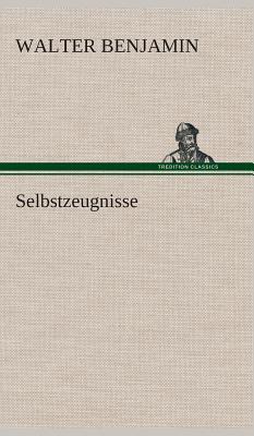 Selbstzeugnisse - Benjamin, Walter