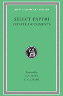 Select Papyri, Volume I: Private Documents