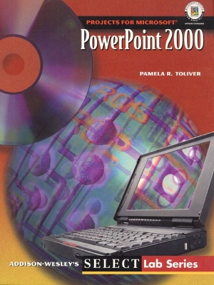SELECT: PowerPoint 2000 - Toliver, Pamela R., and Johnson, Yvonne, and Koneman, Philip A.