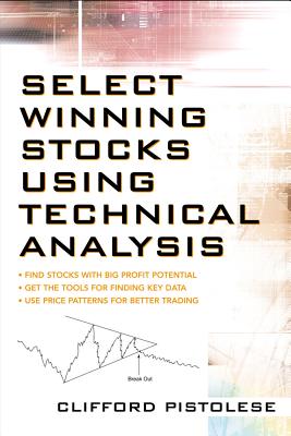 Select Winning Stocks Using Technical Analysis - Pistolese, Clifford