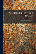 Selecta Ex Historia Halebi