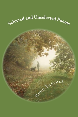 Selected and Unselected Poems - Theimer, Kate (Editor), and Theimer, Hugo