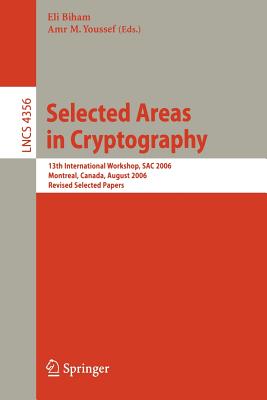 Selected Areas in Cryptography - Biham, Eli (Editor), and Youssef, Amr M (Editor)