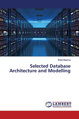 Selected Database Architecture and Modelling - Sharma, Rohit