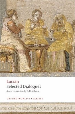 Selected Dialogues - Lucian, and Costa, C. D. N. (Translated by)