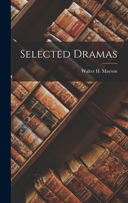 Selected Dramas - Mayson, Walter H