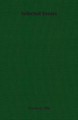 Selected Essays - Ellis, Havelock