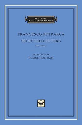 Selected Letters, Volume 1 - Petrarca, Francesco, Professor, and Fantham, Elaine (Translated by)