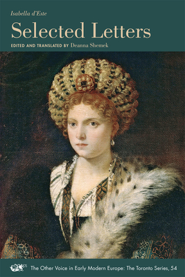Selected Letters: Volume 54 - D'Este, Isabella, and Shemek, Deanna (Translated by)