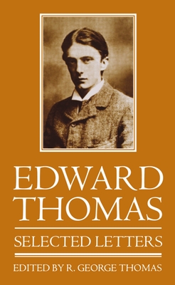Selected Letters - Thomas, Edward, and Thomas, R George (Editor), and Thomas, George (Editor)