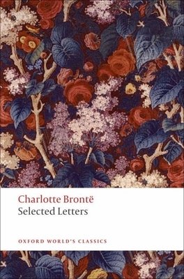 Selected Letters - Bront�, Charlotte, and Smith, Margaret (Editor), and Gezari, Janet