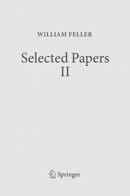 Selected Papers II - Feller, William, and Schilling, Ren� L (Editor), and Vondra ek, Zoran (Editor)