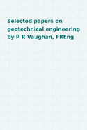 Selected papers on geotechnical engineering