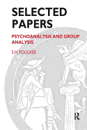 Selected Papers: Psychoanalysis and Group Analysis