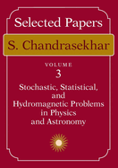 Selected Papers, Volume 3: Stochastic, Statistical, and Hydromagnetic Problems in Physics and Astronomy