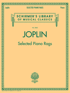 Selected Piano Rags: Schirmer Library of Classics Volume 2062