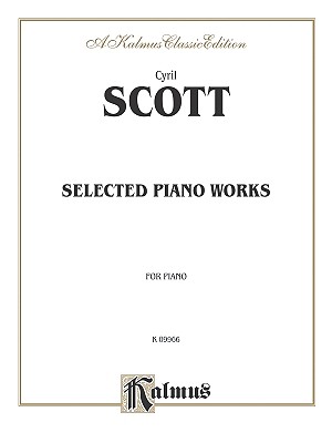 Selected Piano Works - Scott, Cyril (Composer)