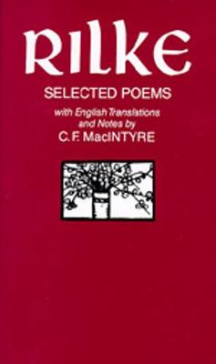 Selected Poems of Rilke - Rilke, Rainer M, and Macintyre, C F (Translated by)