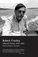 Selected Poems of Robert Creeley, 1945-2005