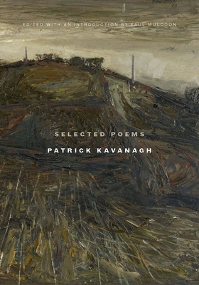 Selected Poems Patrick Kavanagh - Kavanagh, Patrick, and Muldoon, Paul (Editor)
