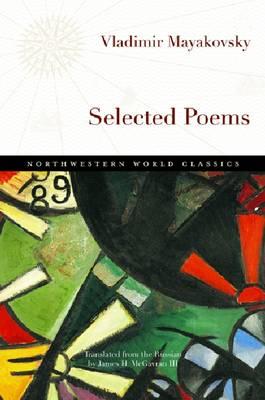 Selected Poems - Mayakovsky, Vladimir, and McGavran III, James H (Translated by), and McGavran, James H (Translated by)
