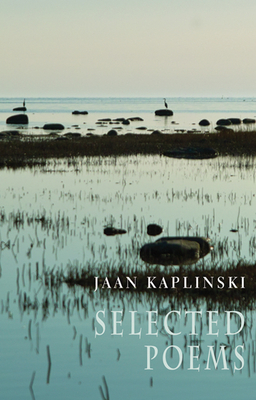 Selected Poems - Kaplinski, Jaan (Translated by), and Sampson, Fiona (Translated by), and Hamill, Sam (Translated by)