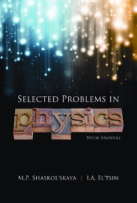 Selected Problems in Physics with Answers - Shaskol'skaya, M P, and El'tsin, I a, and Reynolds, W J F (Translated by)