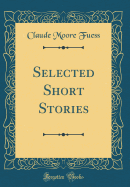 Selected Short Stories (Classic Reprint)