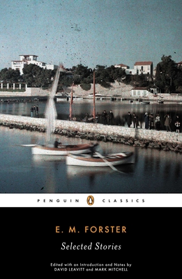 Selected Stories - Forster, E M, and Mitchell, Mark (Introduction by), and Leavitt, David (Introduction by)