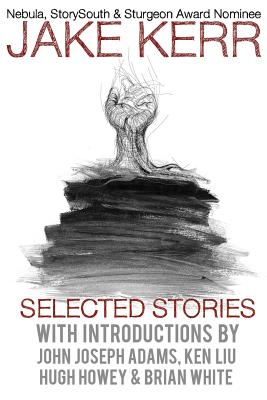 Selected Stories - Howey, Hugh (Introduction by), and Adams, John Joseph (Introduction by), and White, Brian (Introduction by)