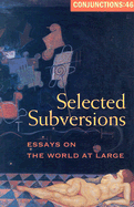 Selected Subversions: Essays on the World at Large