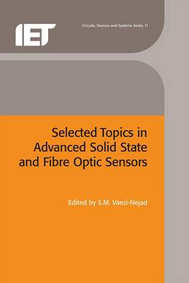 Selected Topics in Advanced Solid State and Fibre Optic Sensors - Vaezi-Nejad, S.M. (Editor)