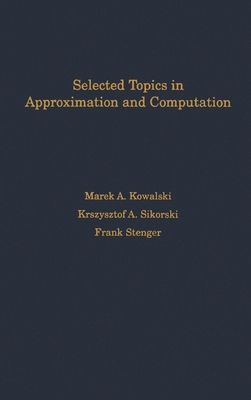 Selected Topics in Approximation and Computation - Kowalski, Marek, and Sikorski, Christopher, and Stenger, Frank