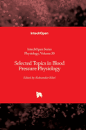 Selected Topics in Blood Pressure Physiology