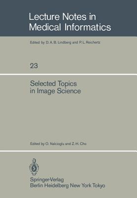 Selected Topics in Image Science - Nalcioglu, O (Editor), and Cho, Z -H (Editor)