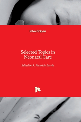 Selected Topics in Neonatal Care - Barria, R. Mauricio (Editor)