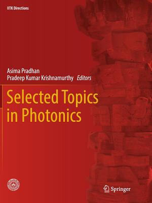 Selected Topics in Photonics - Pradhan, Asima (Editor), and Krishnamurthy, Pradeep Kumar (Editor)
